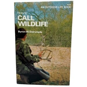 How to Call Wildlife An Outdoor‎ Life Book Vintage Survival Book Dalrymple